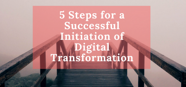 Featured Image for 5 Steps for a Successful Initiation of Digital Transformation