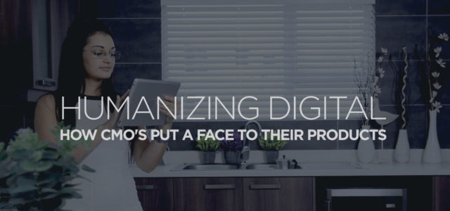 Search Result Image for 'Humanizing Digital: How CMO’s Put A Face to Their Products'