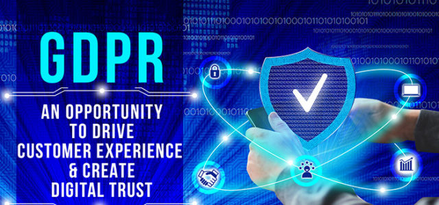 GDPR: an Opportunity to drive Customer Experience & Create Digital Trust