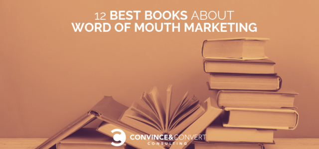 Search Result Image for '12 Best Books About Word of Mouth Marketing | Convince & Convert Word of Mouth Consulting'
