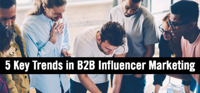 Search Result Image for '5 Key Trends in B2B Influencer Marketing Plus Critical Do’s and Dont’s'