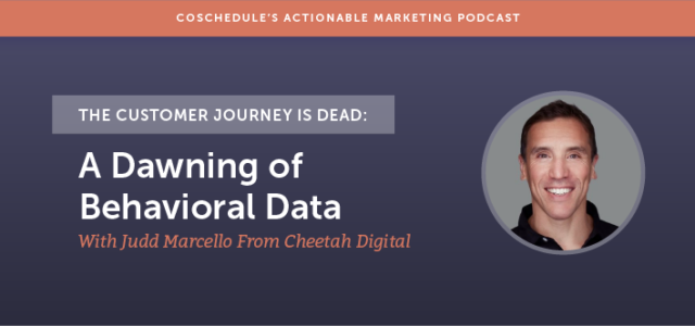 Search Result Image for 'The Customer Journey Is Dead: A Dawning Of Behavioral Data With Judd Marcello From Cheetah Digital [AMP 137]'