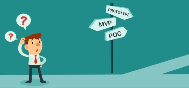 MVP vs Prototype vs POC – A complex choice of strategy, made simple