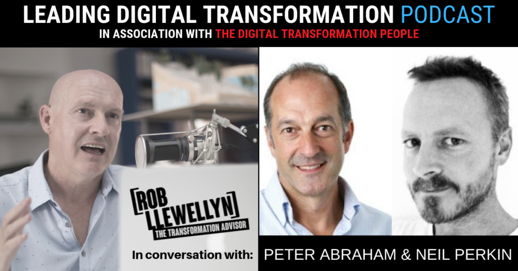 PETER ABRAHAM AND NEIL PERKIN Leading Digital Transformation Podcast