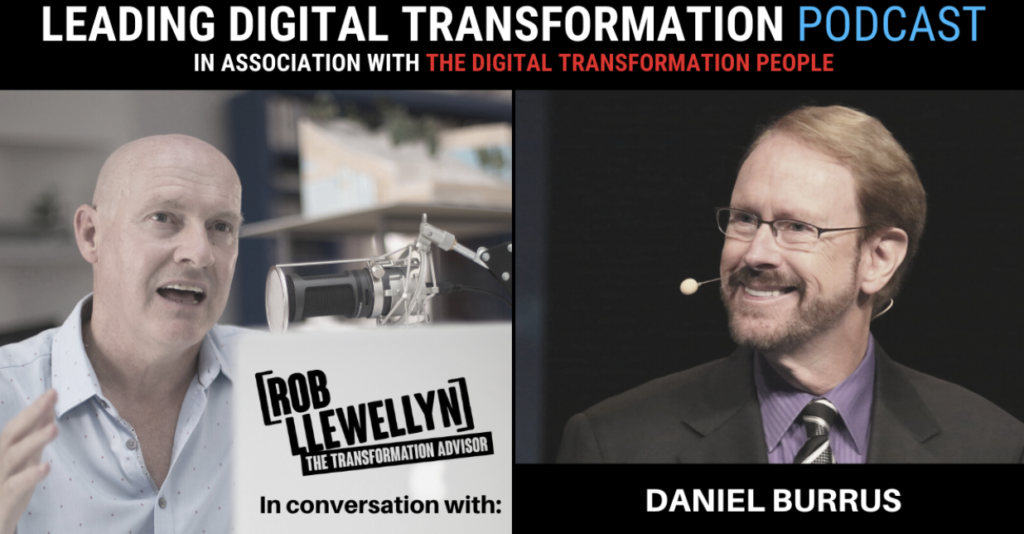 Rob Llewellyn and Daniel Burrus Leading Digital Transformation podcast