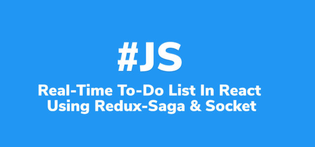 Featured Image for Real-Time To-Do List Data Management in React using Redux-Saga and Socket | Code Wall